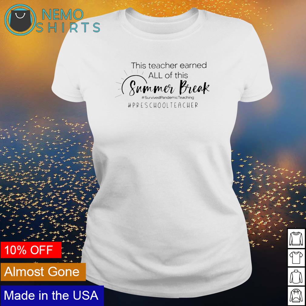Preschool teacher this earned all of summer break - Adult & Kids T-Shirts, Sweatshirts & Hoodies apparel design preview 3