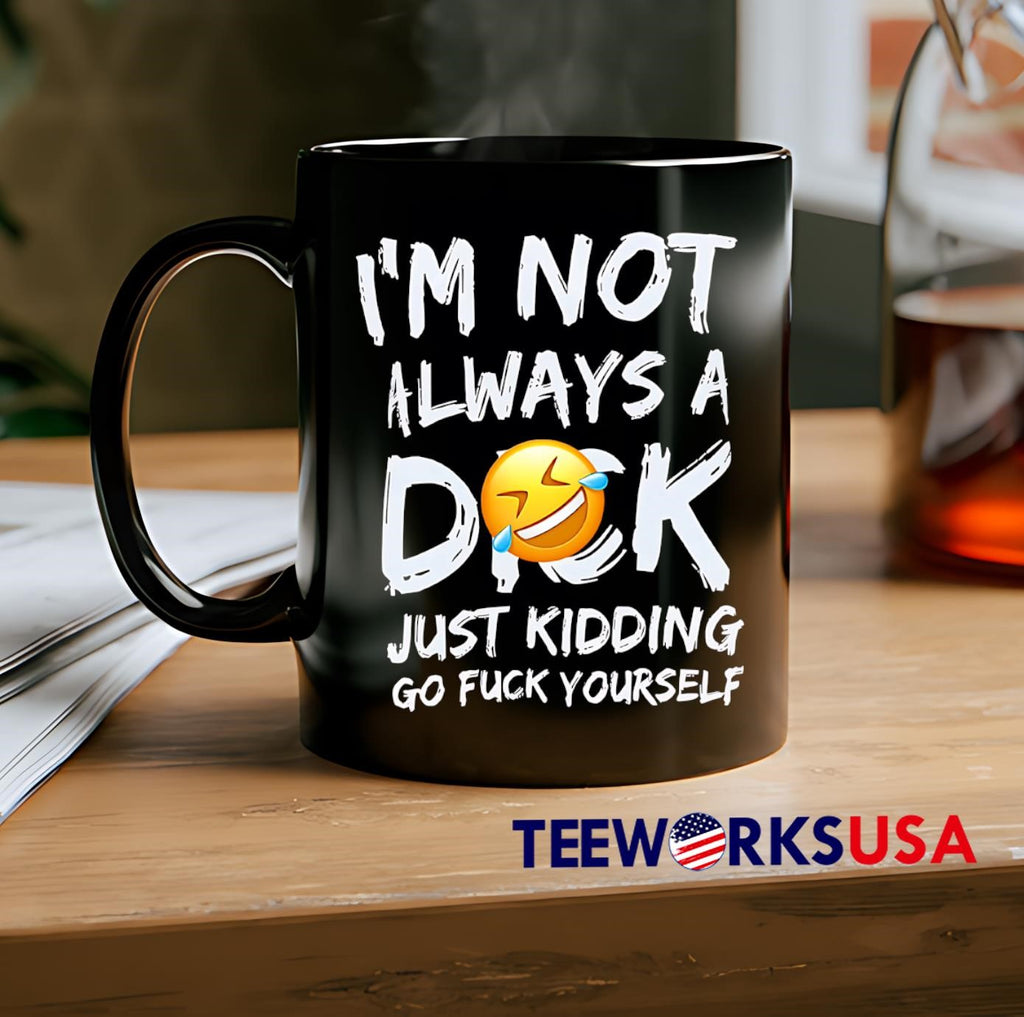 I'm Not Always A Dok Just Kidding Go Fuck Yourself - Adult & Kids T-Shirts, Sweatshirts & Hoodies apparel design preview 2