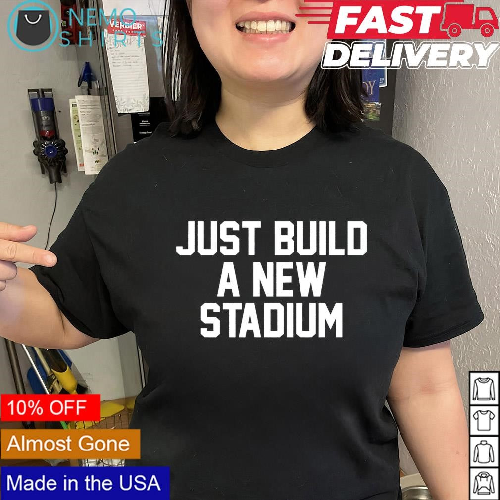 Just build a new stadium - Adult & Kids T-Shirts, Sweatshirts & Hoodies apparel design preview 1