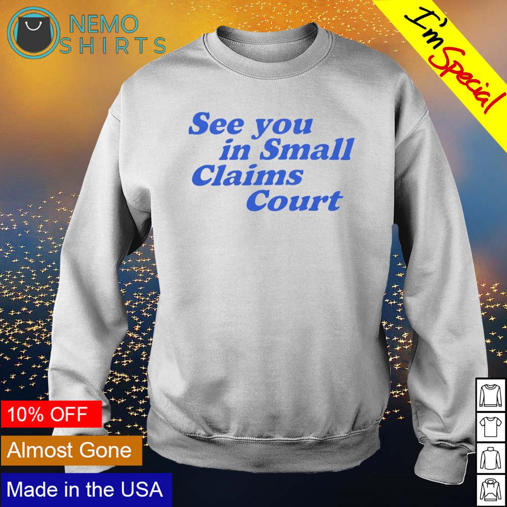 See you in small claims court - Adult & Kids T-Shirts, Sweatshirts & Hoodies apparel design preview 4