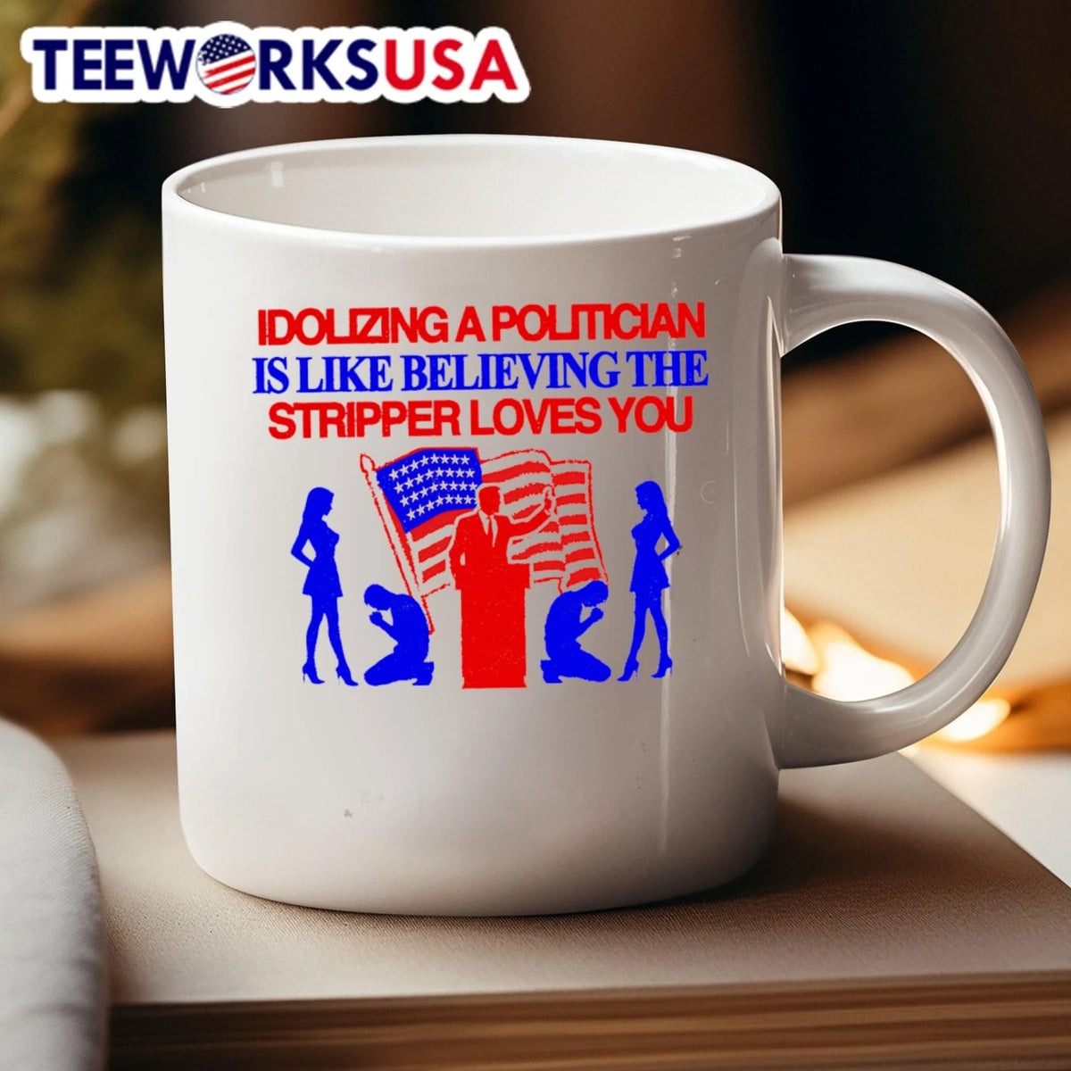 Idolizing A Politician Is Like Believing The Stripper - Adult & Kids T-Shirts, Sweatshirts & Hoodies apparel design preview 4