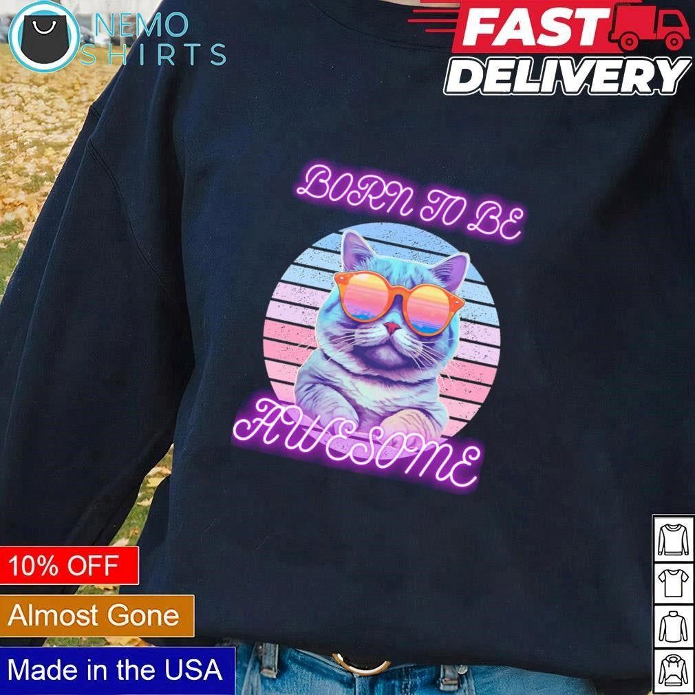 Born to be awesome cat - Adult & Kids T-Shirts, Sweatshirts & Hoodies apparel design preview 1