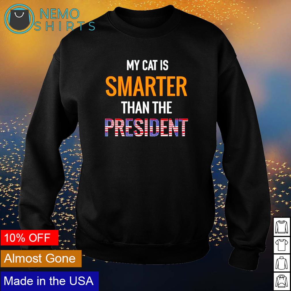 My cat is smarter than the president - Adult & Kids T-Shirts, Sweatshirts & Hoodies apparel design preview 4