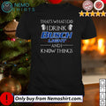 That's what I do drink Busch Light and know things - Adult & Kids T-Shirts, Sweatshirts & Hoodies apparel design preview 1