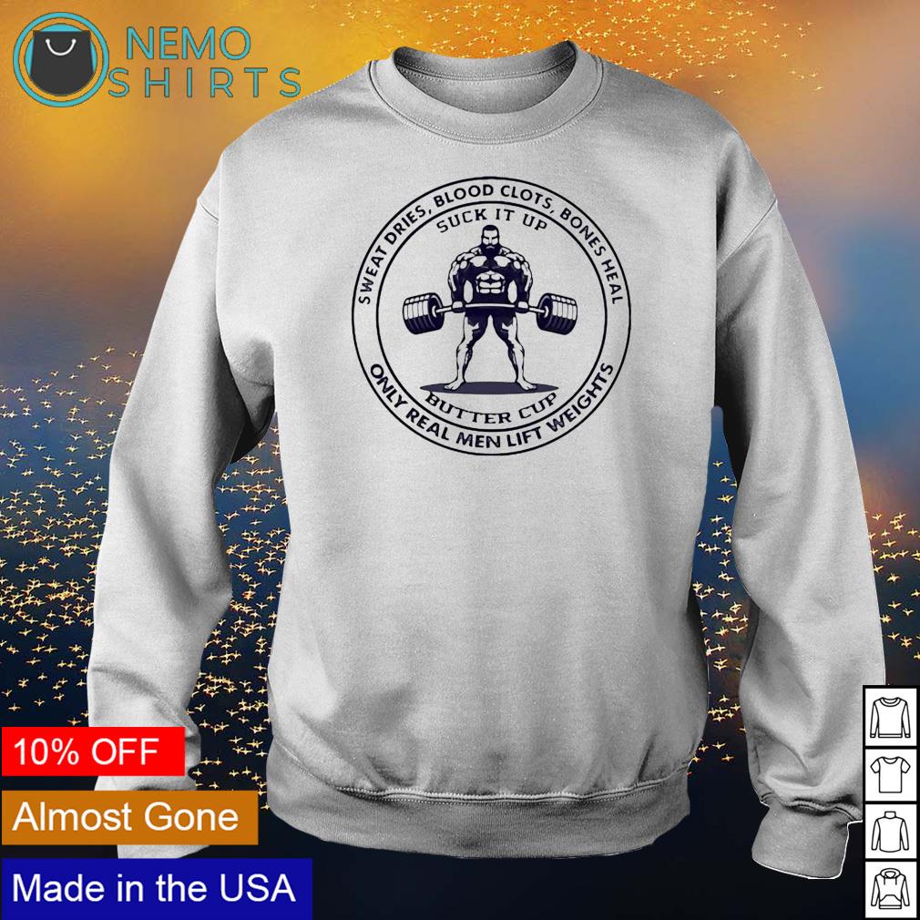 Sweat dries blood clots bones heal only real men lift - Adult & Kids T-Shirts, Sweatshirts & Hoodies apparel design preview 4