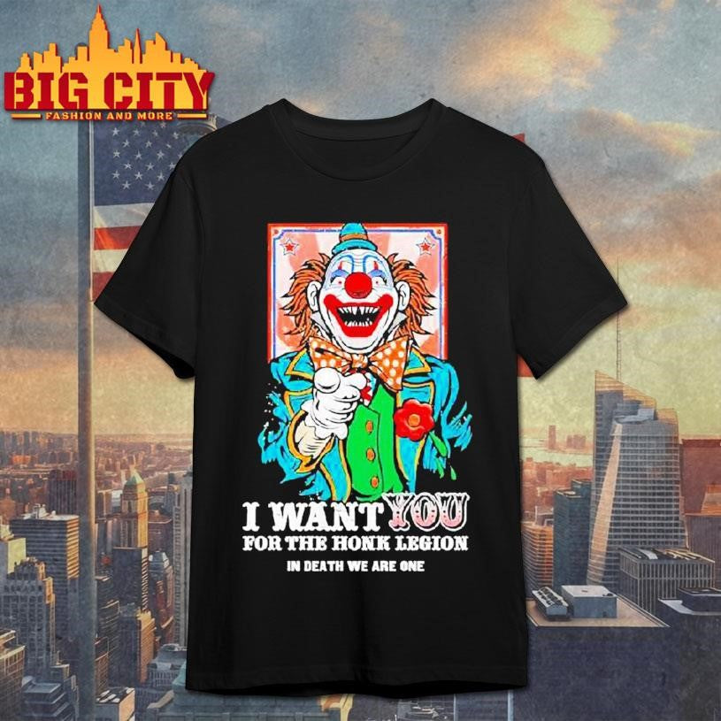 Clown I Want You For The Honk Legion In Death We Are - Adult & Kids T-Shirts, Sweatshirts & Hoodies apparel design preview 1