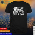 Ain't no momma like the one I got - Adult & Kids T-Shirts, Sweatshirts & Hoodies product image 1