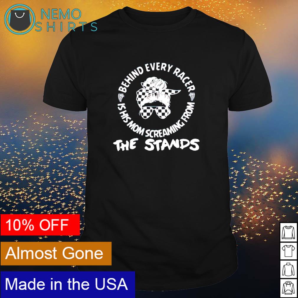 The stands behind every racer is his Mom screaming - Adult & Kids T-Shirts, Sweatshirts & Hoodies apparel design preview 1