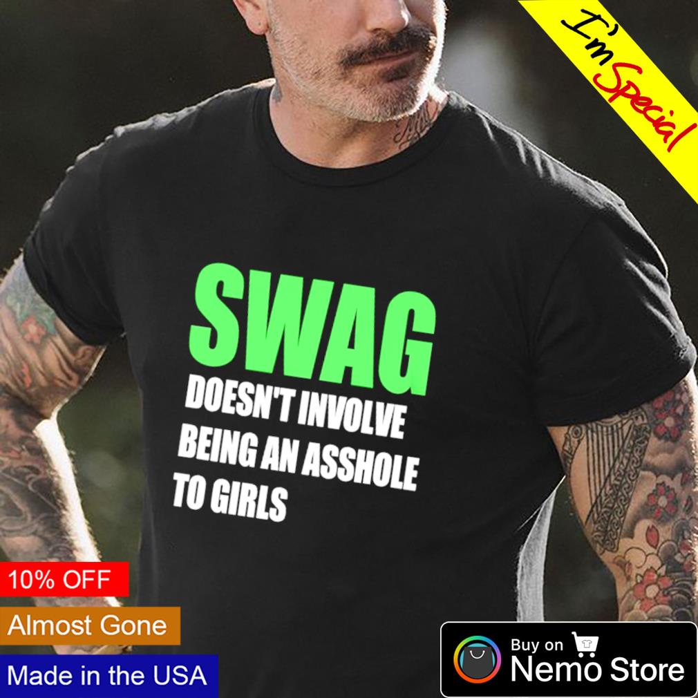 SWAG doesn't involve being an asshole to girls - Adult & Kids T-Shirts, Sweatshirts & Hoodies apparel design preview 4