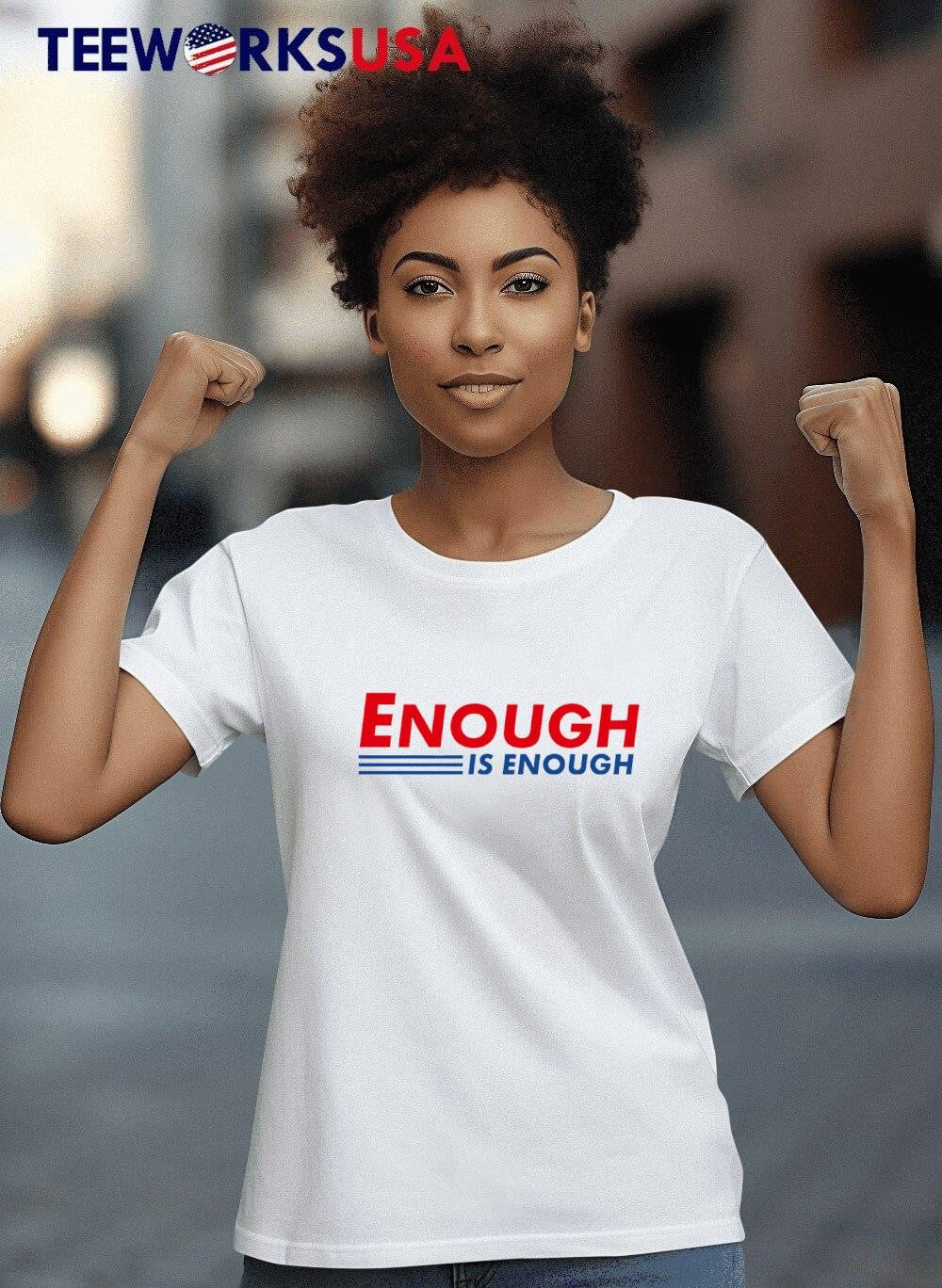 Enough is - Adult & Kids T-Shirts, Sweatshirts & Hoodies apparel design preview 8
