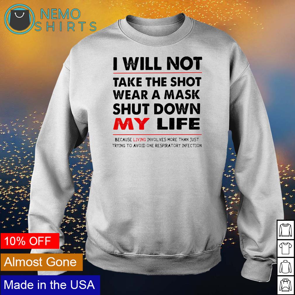 I will not take the shot wear a mask shut down my - Adult & Kids T-Shirts, Sweatshirts & Hoodies apparel design preview 4