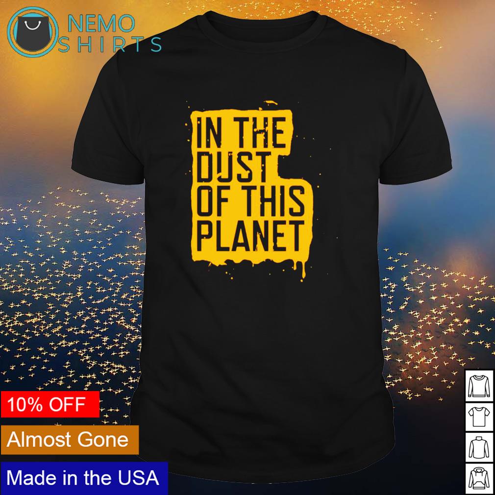 In the dust of this planet - Adult & Kids T-Shirts, Sweatshirts & Hoodies apparel design preview 1