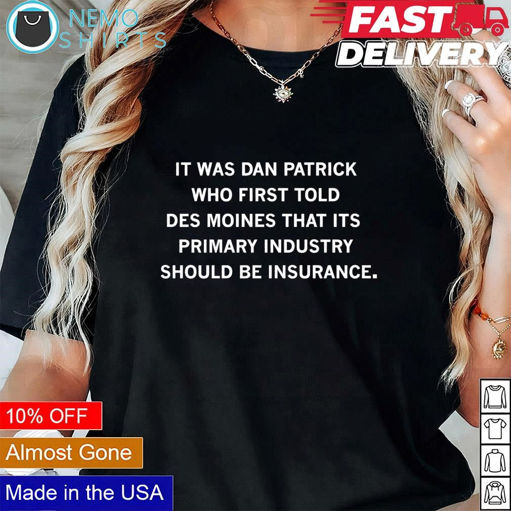 It was Dan Patrick who first told Des Moines that its - Adult & Kids T-Shirts, Sweatshirts & Hoodies apparel design preview 1