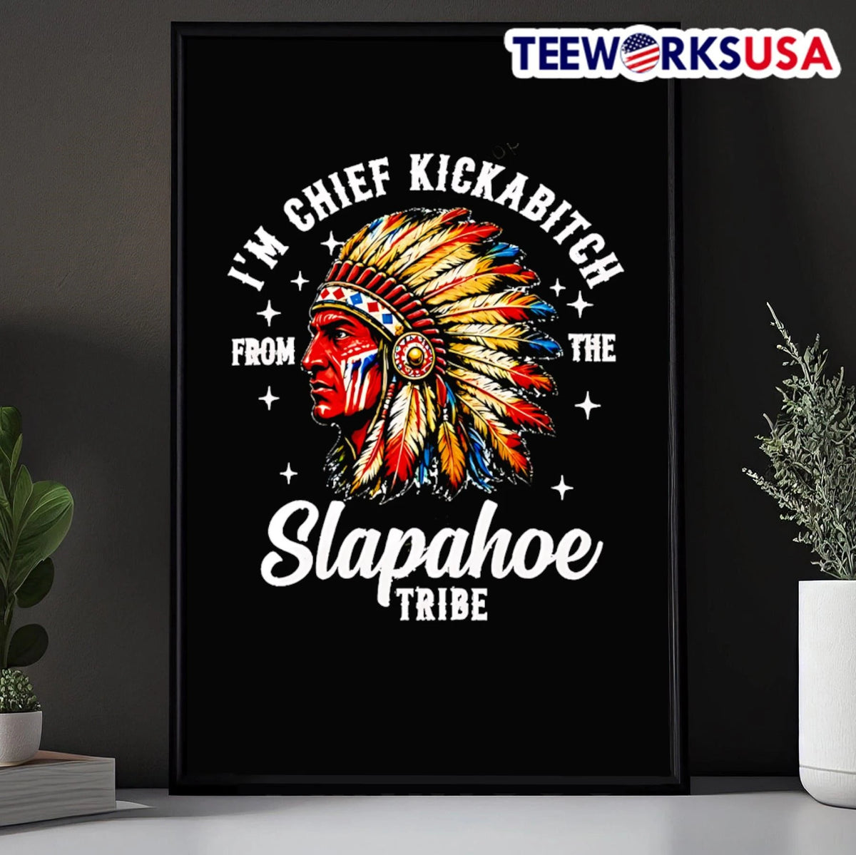 I'm Chief Kickabitch From The Slapahoe Tribe Native - Adult & Kids T-Shirts, Sweatshirts & Hoodies apparel design preview 5
