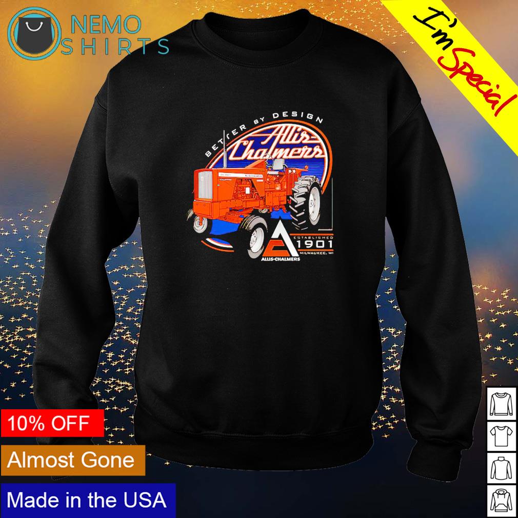 Better by design Allis Chalmers - Adult & Kids T-Shirts, Sweatshirts & Hoodies apparel design preview 4
