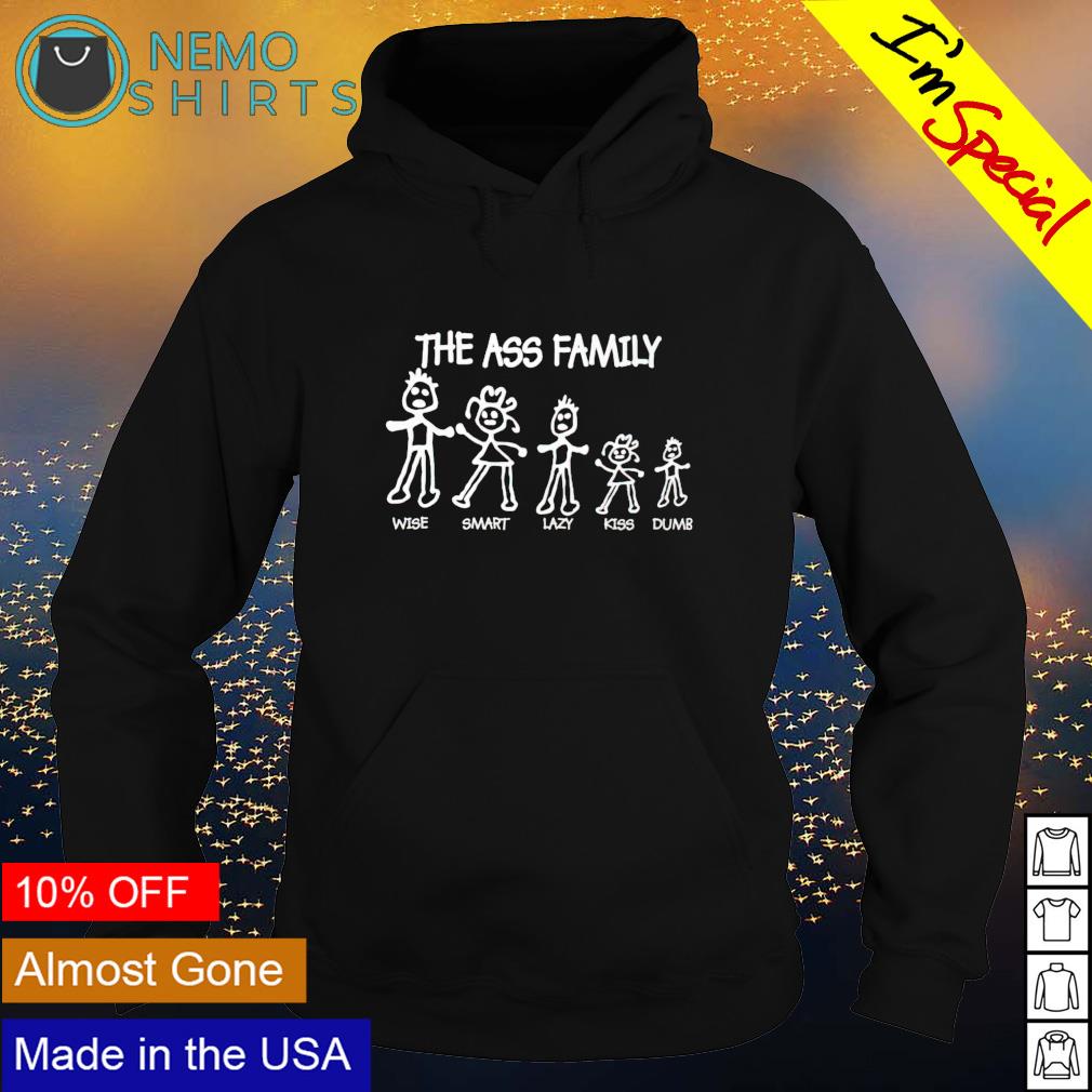 The ass family wise smart lazy kiss dumb - Adult & Kids T-Shirts, Sweatshirts & Hoodies apparel design preview 2