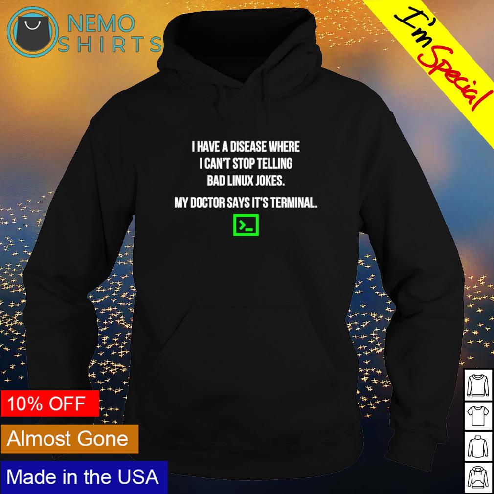 I have a disease where can't stop telling bad linux - Adult & Kids T-Shirts, Sweatshirts & Hoodies apparel design preview 2