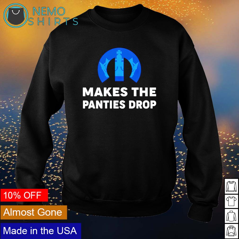 Makes the panties drop - Adult & Kids T-Shirts, Sweatshirts & Hoodies apparel design preview 4