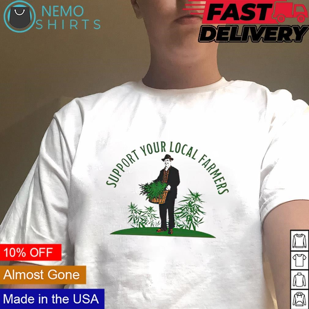 Support your local farmers weed cannabis - Adult & Kids T-Shirts, Sweatshirts & Hoodies apparel design preview 1