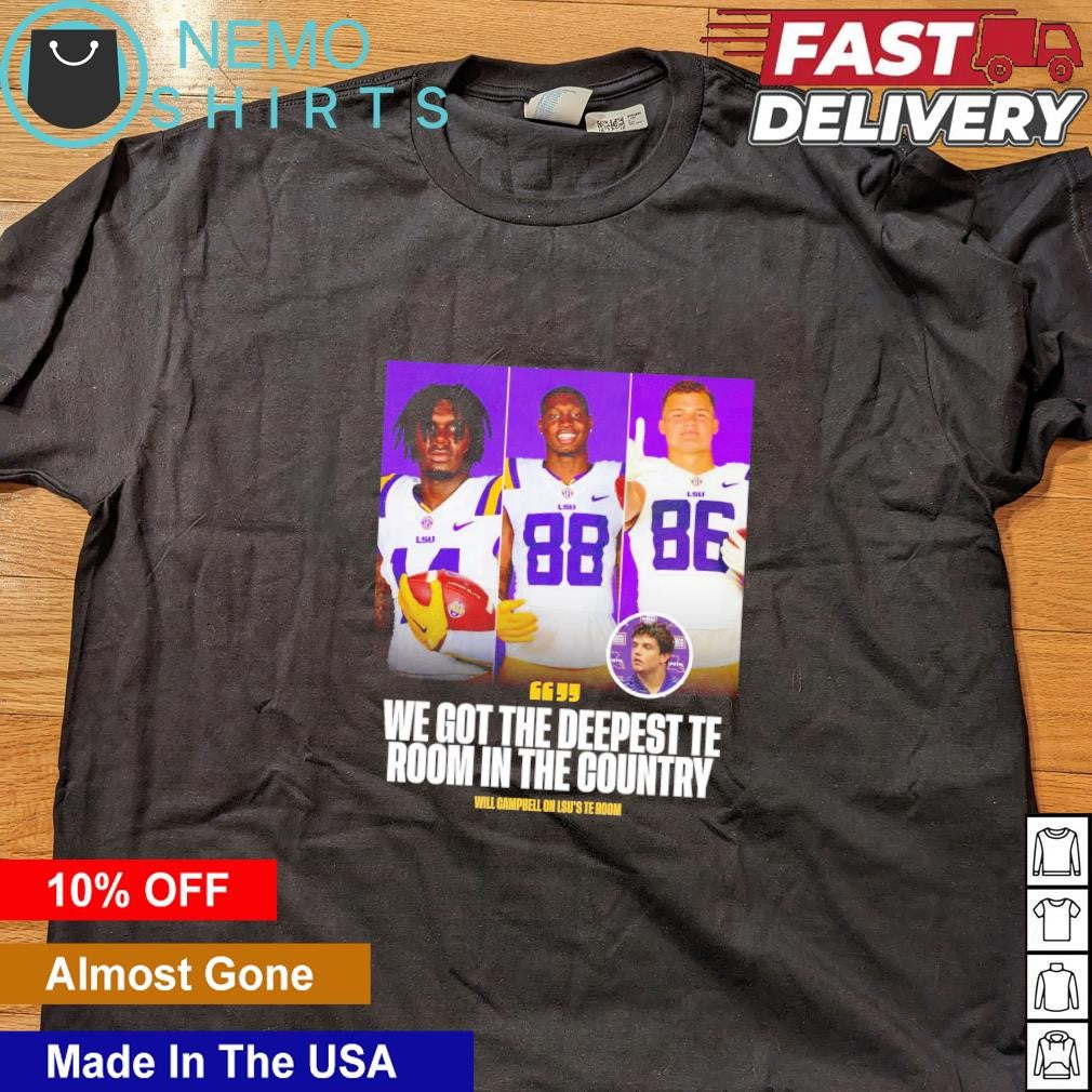 Will Campbell on LSU Tigers's TE room we got the - Adult & Kids T-Shirts, Sweatshirts & Hoodies apparel design preview 4
