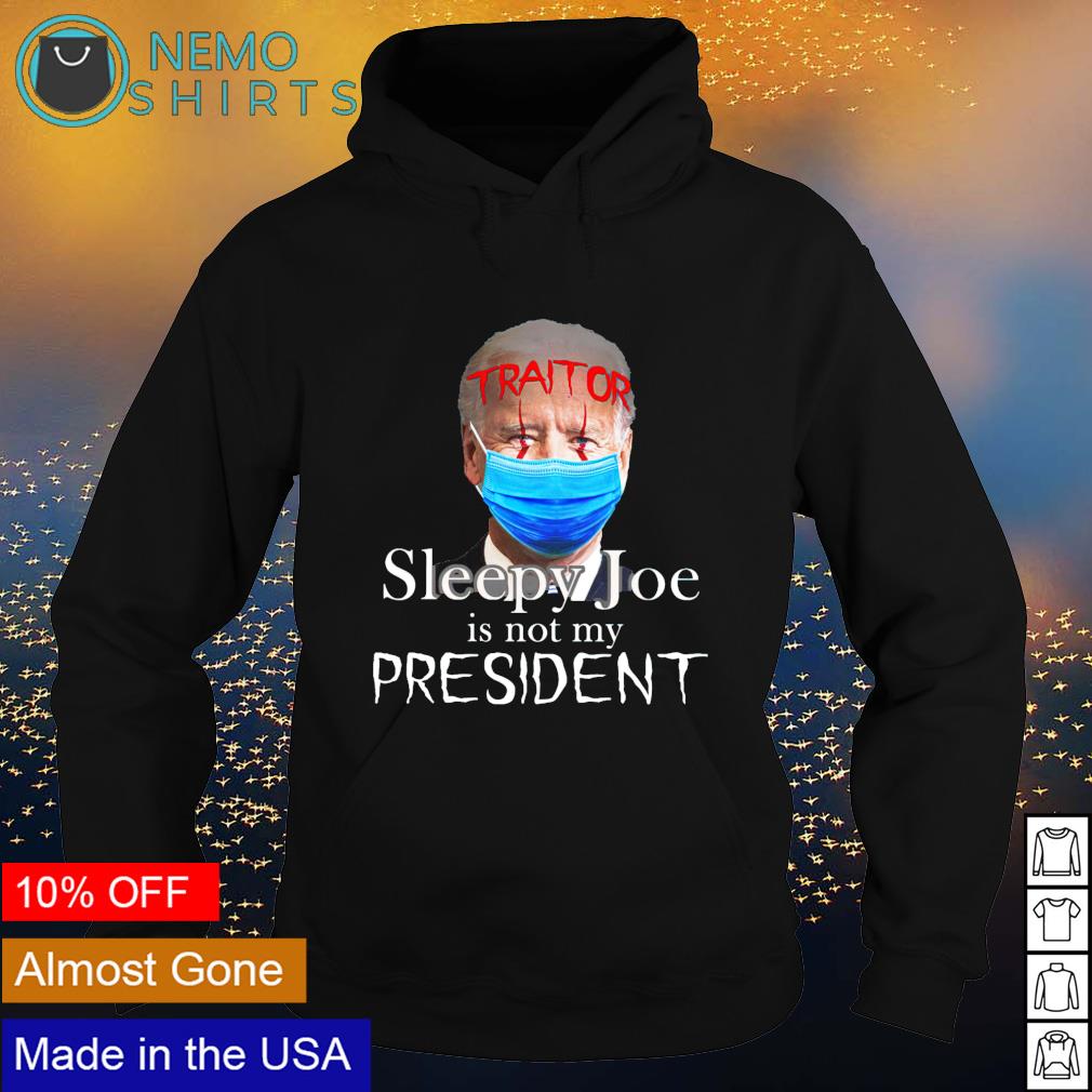 Biden traitor sleepy Joe is not my president - Adult & Kids T-Shirts, Sweatshirts & Hoodies apparel design preview 2