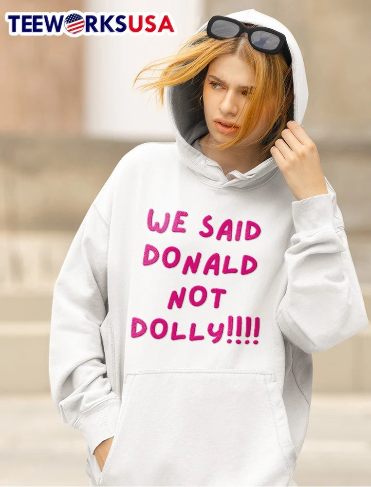 We Said Donald Not Dolly Pink Handwritten Lettering - Adult & Kids T-Shirts, Sweatshirts & Hoodies apparel design preview 5