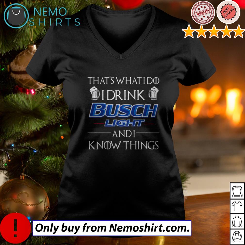 That's what I do drink Busch Light and know things - Adult & Kids T-Shirts, Sweatshirts & Hoodies apparel design preview 4