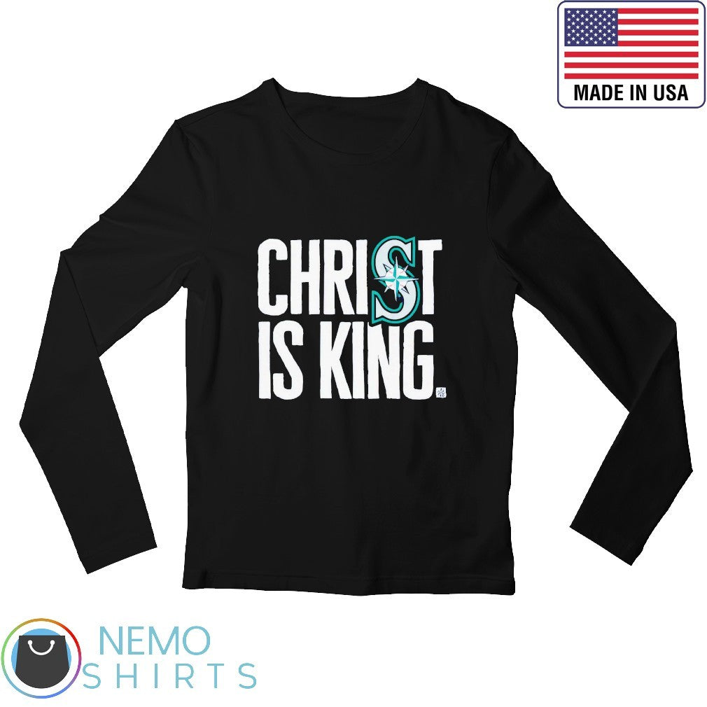 Christ is king Seattle Mariners - Adult & Kids T-Shirts, Sweatshirts & Hoodies apparel design preview 3
