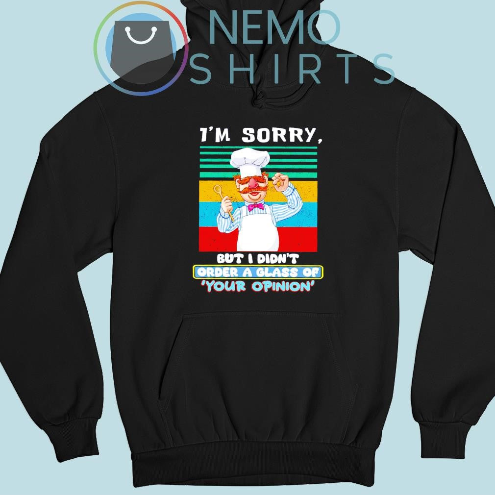Swedish Chef I'm sorry but I didn't order a glass of - Adult & Kids T-Shirts, Sweatshirts & Hoodies apparel design preview 2