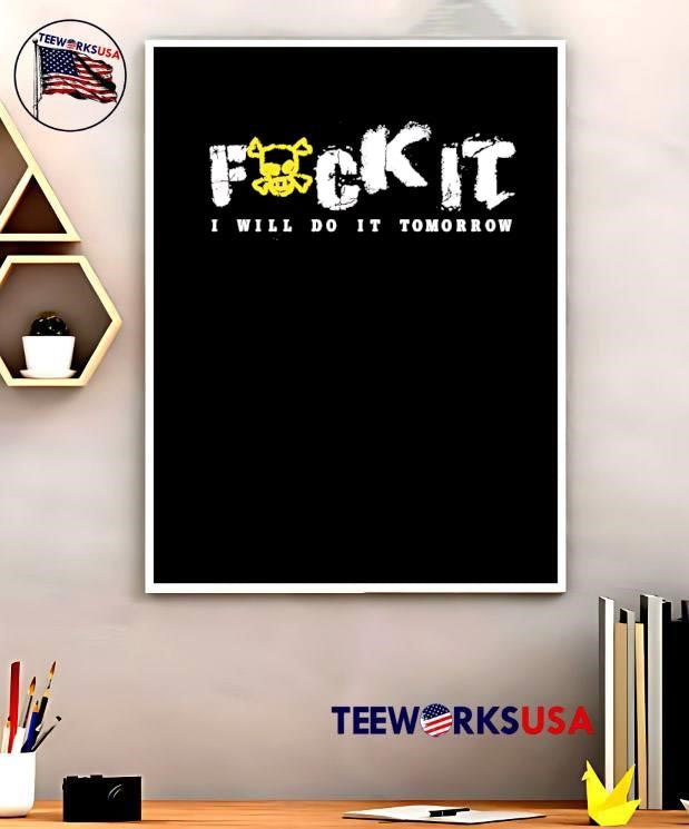 Premium Fuck It I Will Do Tomorrow Skull Crossbones - Adult & Kids T-Shirts, Sweatshirts & Hoodies apparel design preview 5