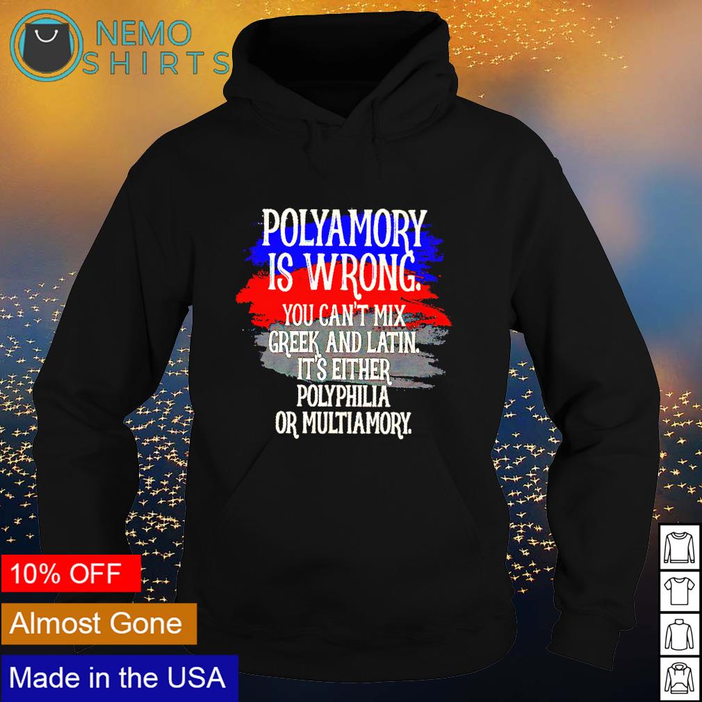 Polyamory is wrong you cant mix greek and latin - Adult & Kids T-Shirts, Sweatshirts & Hoodies apparel design preview 2