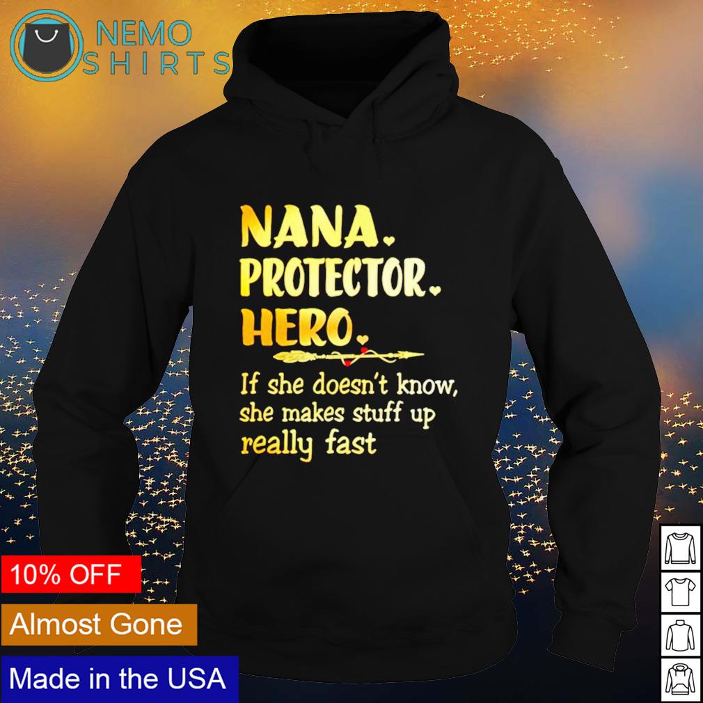 Nana protector hero if she doesnt know makes stuff - Adult & Kids T-Shirts, Sweatshirts & Hoodies apparel design preview 2