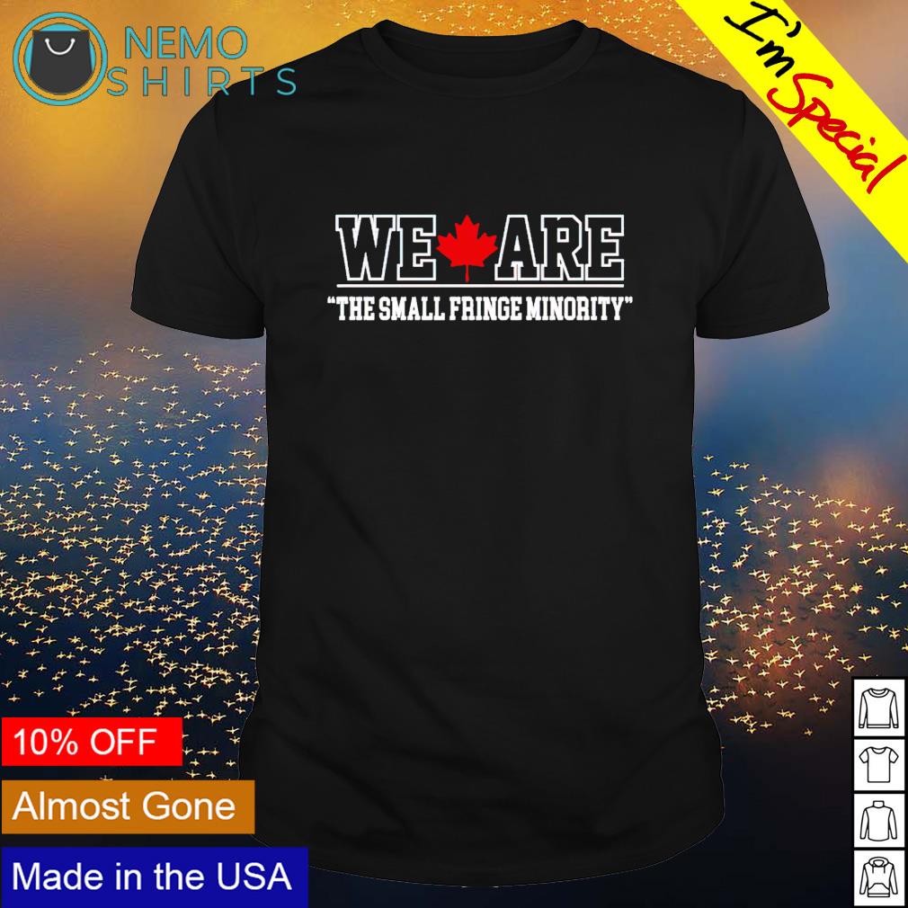 We are the small fringe minority Canada - Adult & Kids T-Shirts, Sweatshirts & Hoodies apparel design preview 1