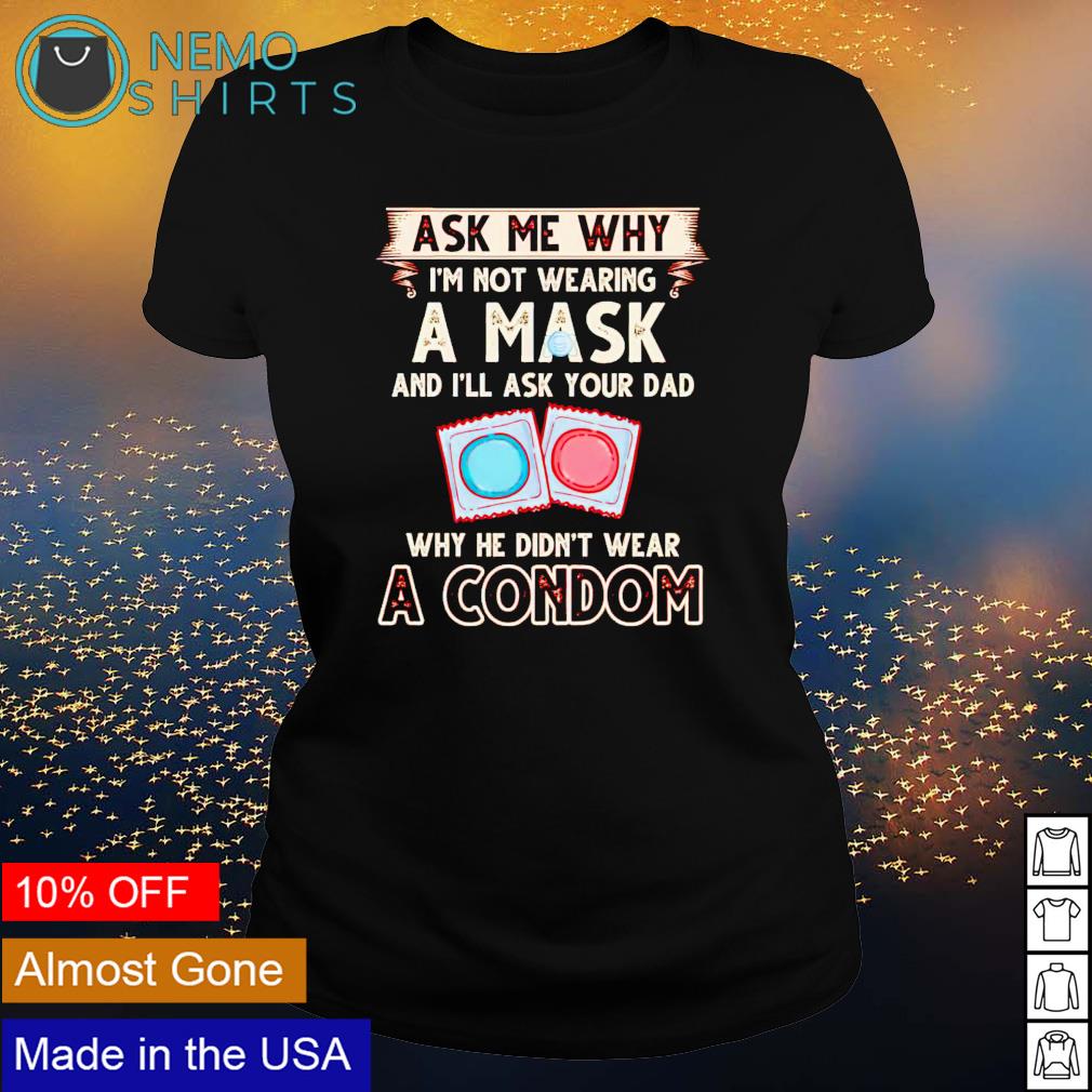 Ask me why I'm not wearing a mask he didn't wear - Adult & Kids T-Shirts, Sweatshirts & Hoodies apparel design preview 3