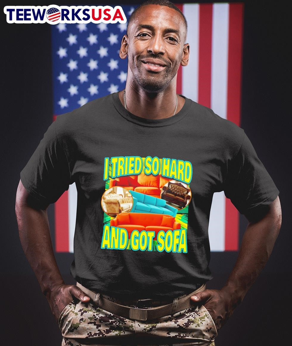I tried so hard and got sofa retro - Adult & Kids T-Shirts, Sweatshirts & Hoodies apparel design preview 1