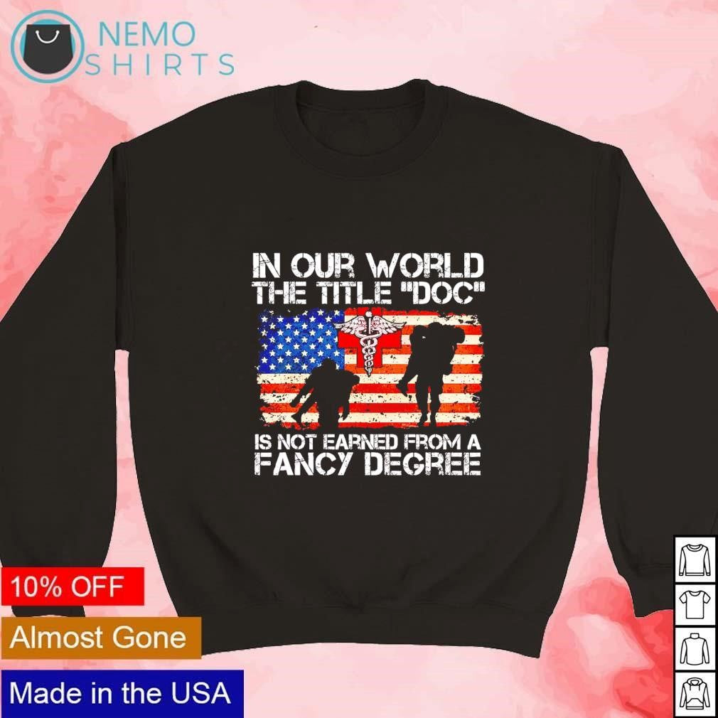 In our world the title DOC is not earned from a fancy - Adult & Kids T-Shirts, Sweatshirts & Hoodies apparel design preview 3