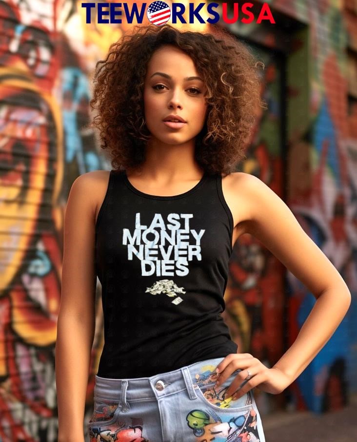 Last Money Never Dies - Adult & Kids T-Shirts, Sweatshirts & Hoodies apparel design preview 7