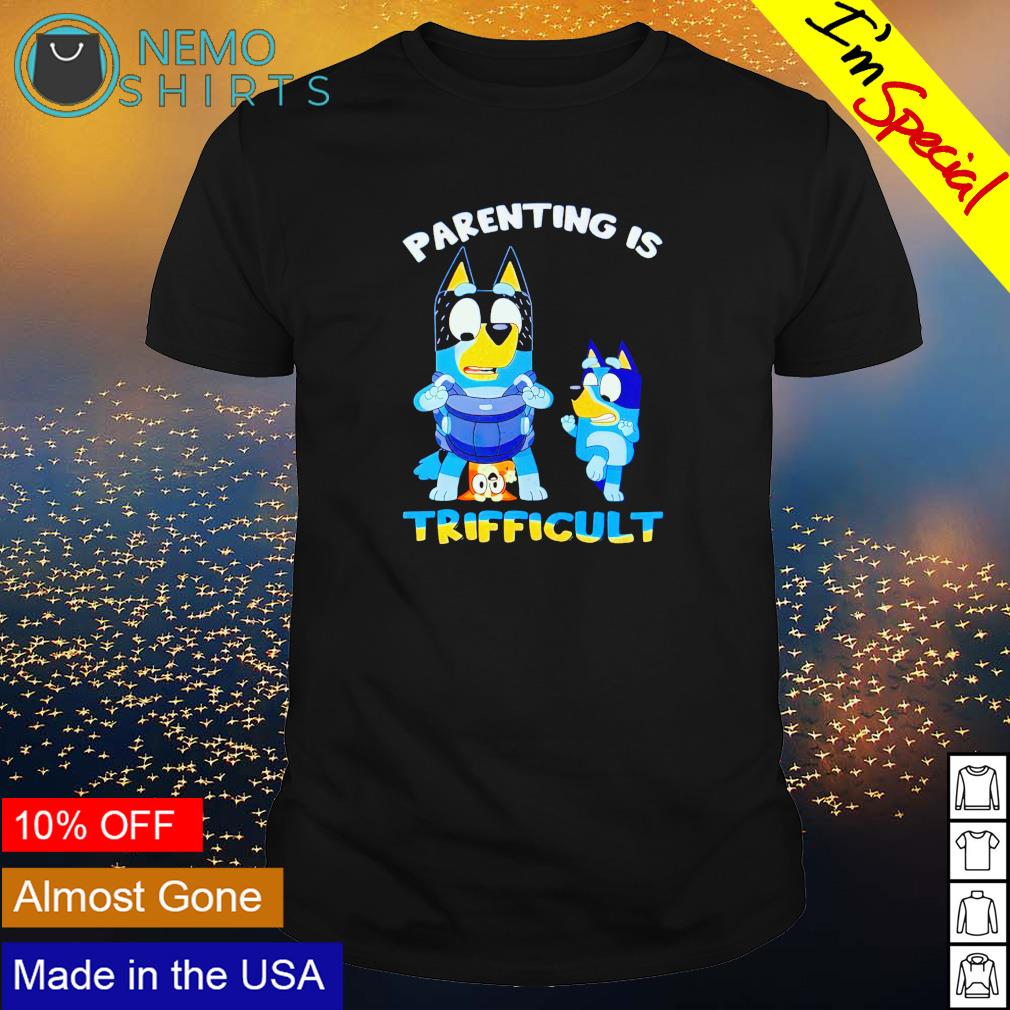 Bluey parenting is trifficult - Adult & Kids T-Shirts, Sweatshirts & Hoodies apparel design preview 1