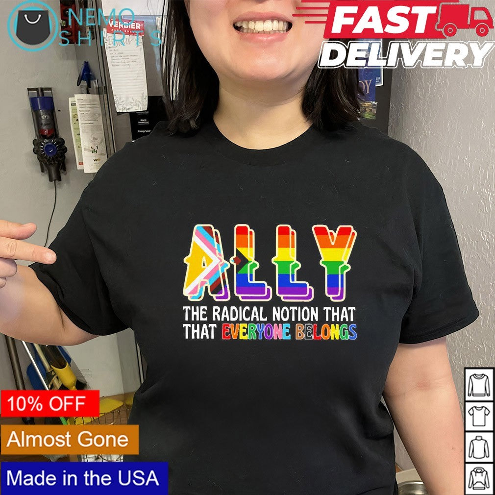 Ally the radical notion that everyone belongs - Adult & Kids T-Shirts, Sweatshirts & Hoodies apparel design preview 3