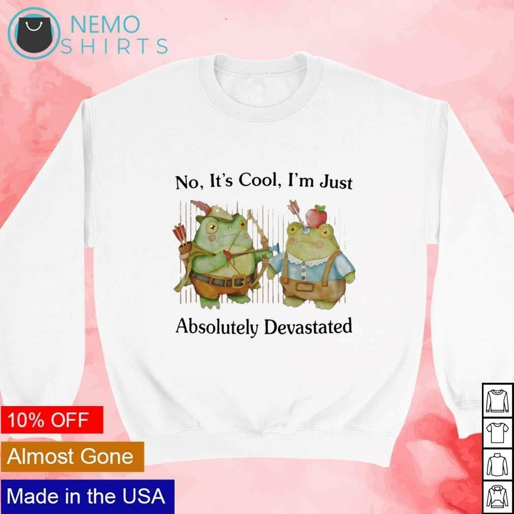 No it's cool I'm just absolutely devastated - Adult & Kids T-Shirts, Sweatshirts & Hoodies apparel design preview 4