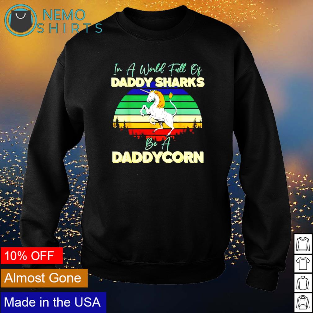 In a world full of daddy sharks be dadacorn - Adult & Kids T-Shirts, Sweatshirts & Hoodies apparel design preview 4