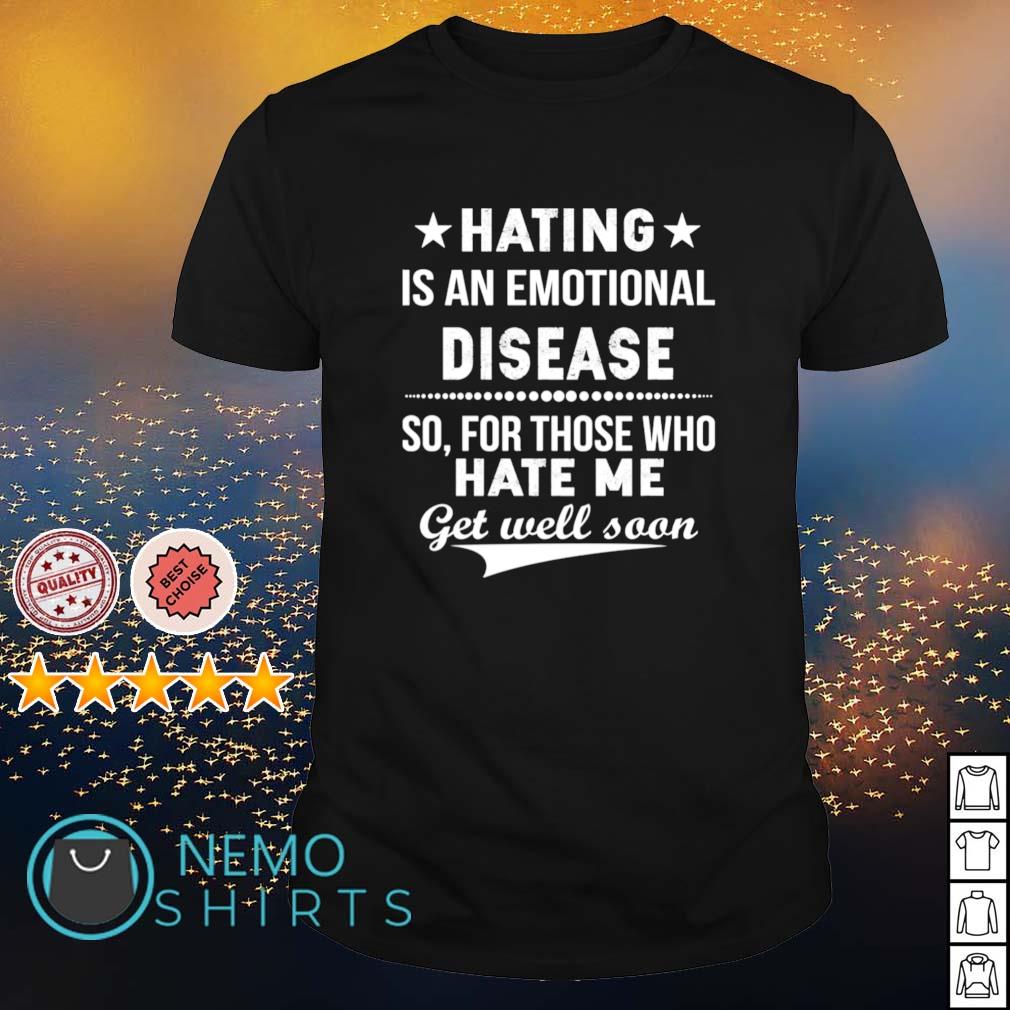 Hating is an emotional disease so for those who hate - Adult & Kids T-Shirts, Sweatshirts & Hoodies apparel design preview 1
