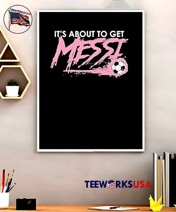 It's About to Get Messi Inter Miami Soccer - Adult & Kids T-Shirts, Sweatshirts & Hoodies apparel design preview 5
