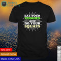 Eat your veggies and do squats - Adult & Kids T-Shirts, Sweatshirts & Hoodies product image 1