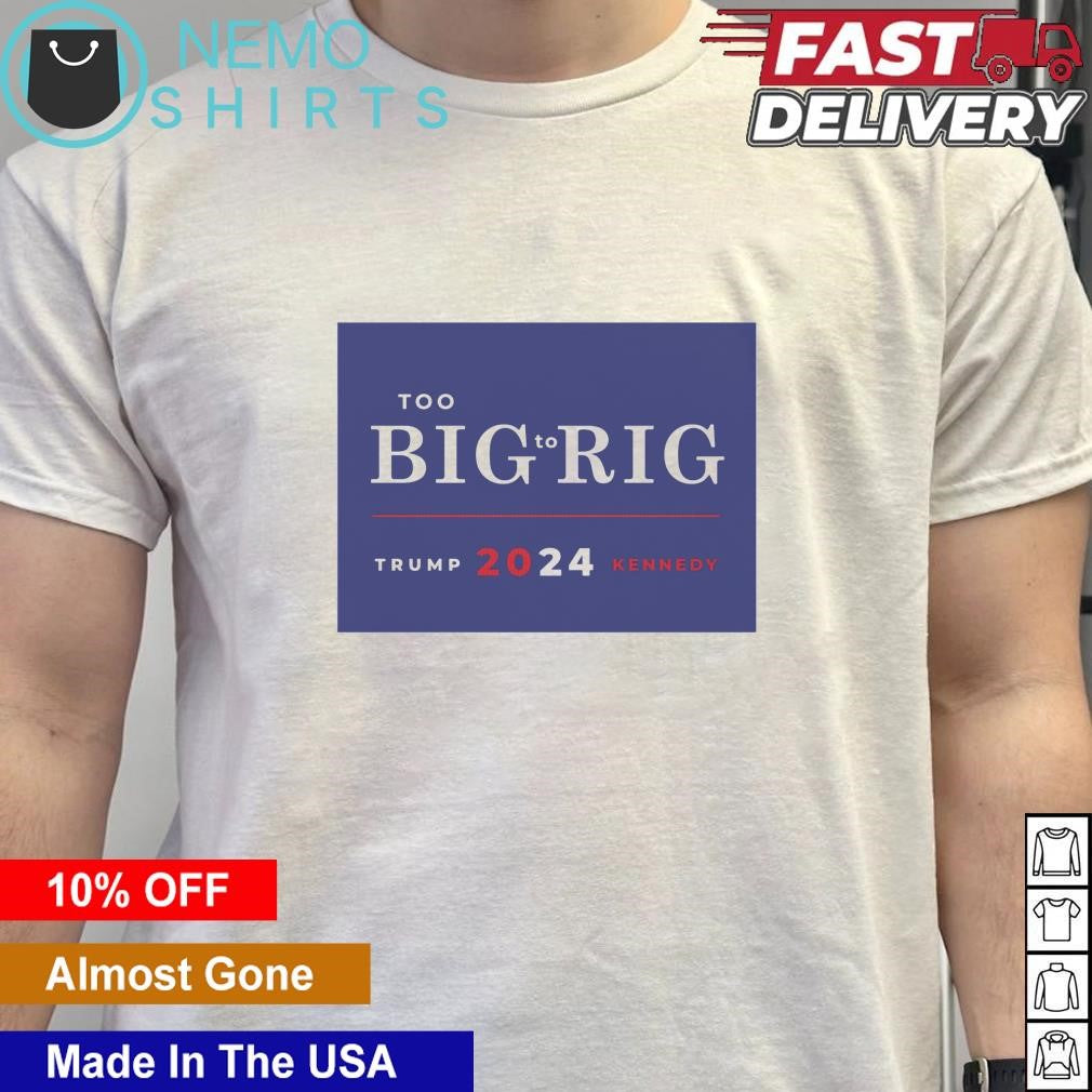 Too big to rig Trump Kennedy 2024 - Adult & Kids T-Shirts, Sweatshirts & Hoodies apparel design preview 5