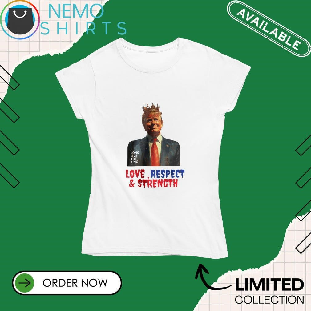 Long live the king Donald Trump love respect and - Adult & Kids T-Shirts, Sweatshirts & Hoodies apparel design preview 4