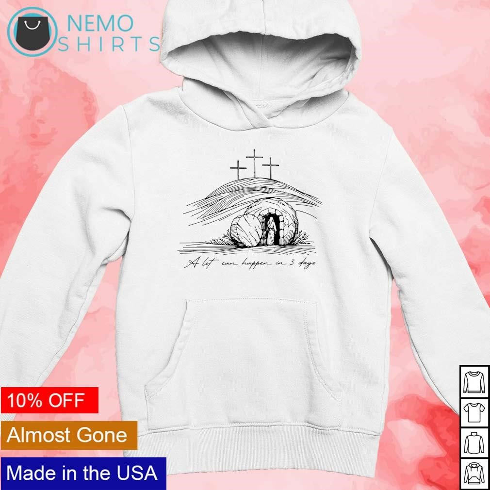 A lot can happen in 3 days Jesus - Adult & Kids T-Shirts, Sweatshirts & Hoodies apparel design preview 2