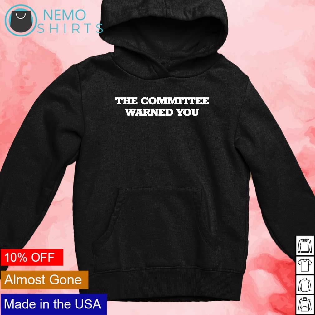 The committee warned you - Adult & Kids T-Shirts, Sweatshirts & Hoodies apparel design preview 2