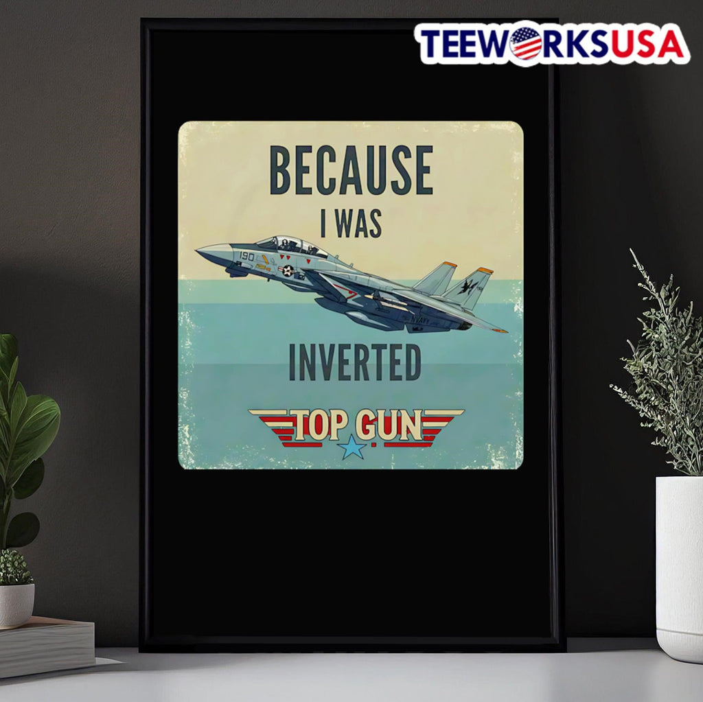 Because I was inverted Top Gun - Adult & Kids T-Shirts, Sweatshirts & Hoodies apparel design preview 5