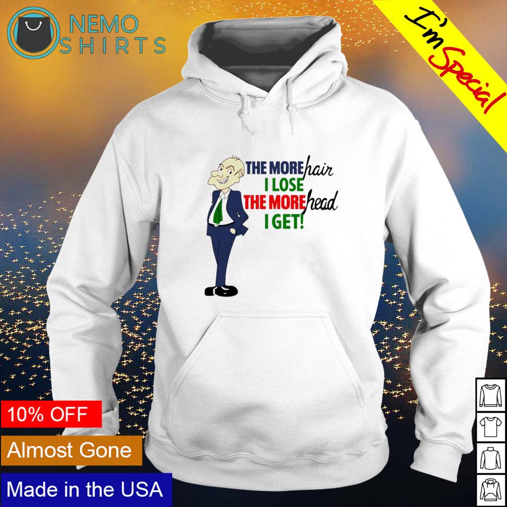 The more hair I lose head get - Adult & Kids T-Shirts, Sweatshirts & Hoodies apparel design preview 2
